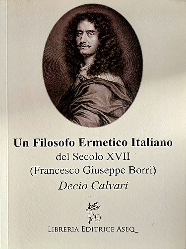 Un filosofo ermetico italiano del secolo XVII (Francesco Giuseppe Borri).
