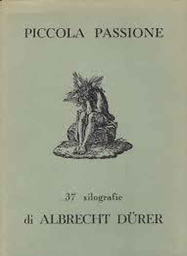 Piccola passione. 37 xilografie di Albrecht Durer.