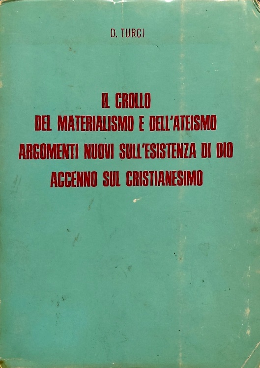Il crollo del materialismo e dell' ateismo, argomenti nuovi sull' esistenza di D