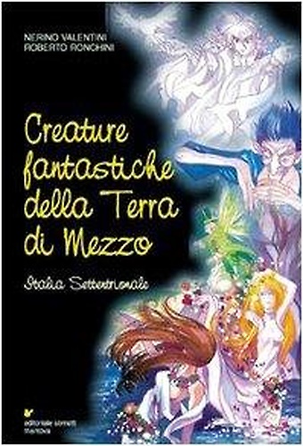 9788888091594-Creature fantastiche della terra di mezzo. Italia settentrionale.