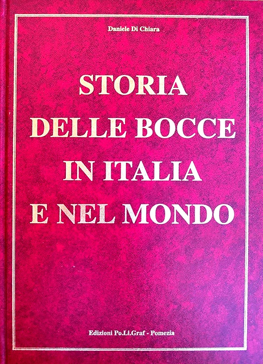 Storia delle bocce in Italia e nel mondo : dalle origini ai tempi nostri.