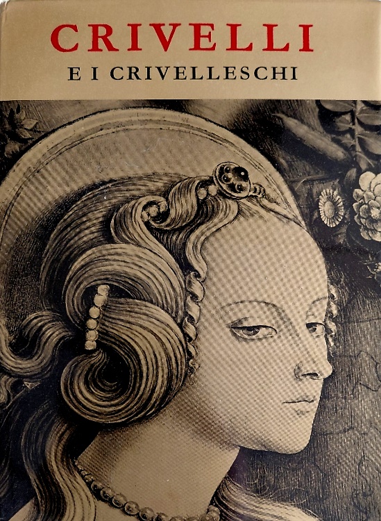 Carlo Crivelli e i Crivelleschi.