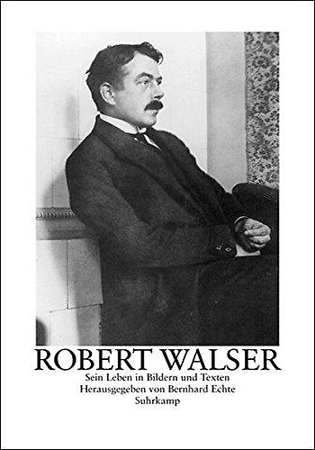 9783518418604-Robert Walser. Sein Leben in Bildern und Texten.