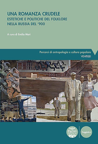 9791254861288-Una romanza crudele. Estetiche e politiche del folklore nella Russia del '900.