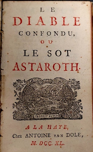 Le Diable confondu, ou le sot Astaroth.