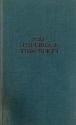 Weltgeschichtliche Betrachtungen.