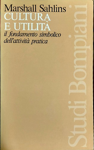 Cultura e utilità. Il fondamento simbolico dell'attività pratica.