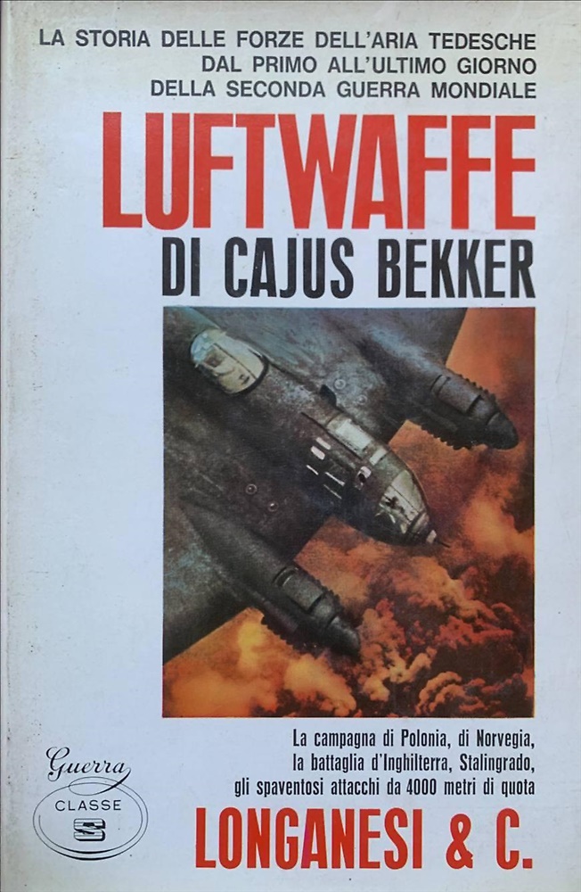 Luftwaffe. La storia delle forze dell' aria tedesche dal primo all' ultimo giorn