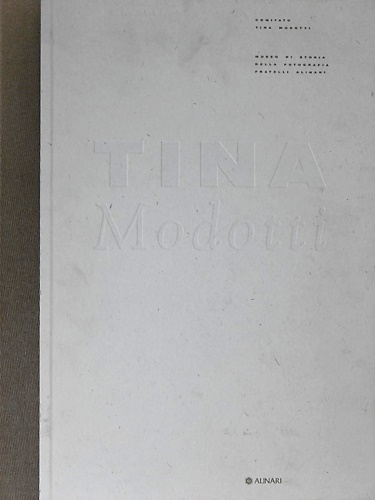 Tina Modotti. Vita e fotografia.
