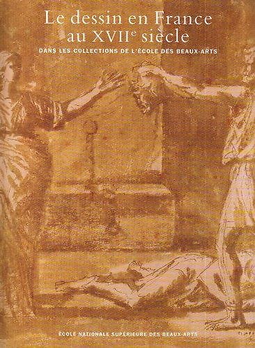 9782840560883-Le Dessin en France au XVIIe siècle: dans les collections de l'Ecole des beaux-a