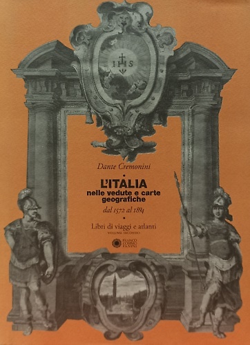 L'Italia nelle Vedute e Carte Geografiche dal 1572 al 1894. Libri di Viaggi e At