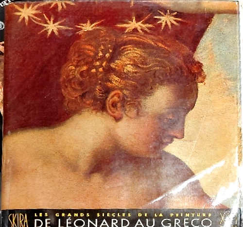 Le Seizième siècle de Léonard au Greco.