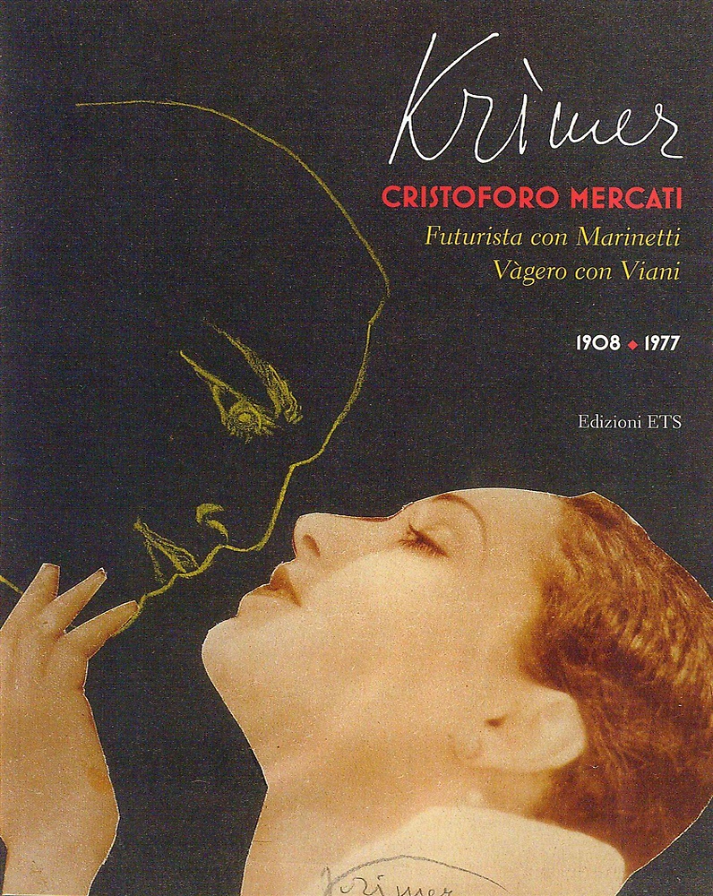 9788846751706-Krimer Cristoforo Mercati. Futurista con Marinetti - Vàgero con Viani 1908-1977.