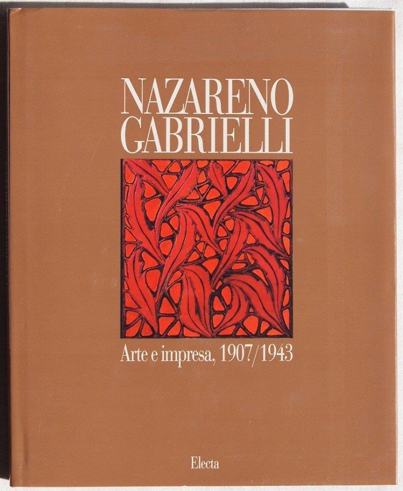 Nazareno Gabrielli. Arte e impresa, 1907/1943.