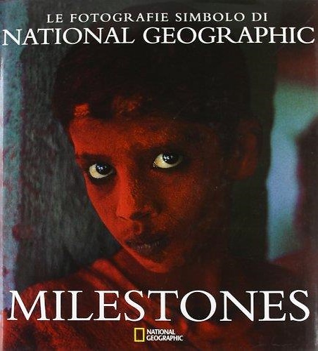 Milestones. Le fotografie simbolo di National Geographic.