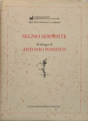 Segno serpente. 30 disegni di Antonio Possenti.