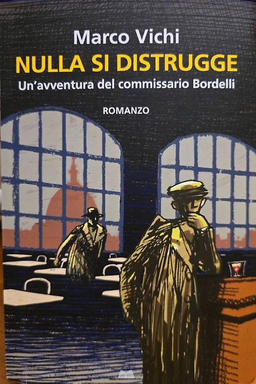Nulla si distrugge. Un avventura del commissario Bordelli.