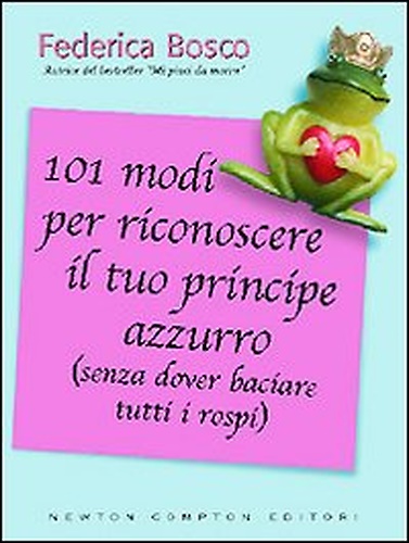 9788854109797-101 modi per riconoscere il tuo principe azzurro (senza dover baciare tutti i ro