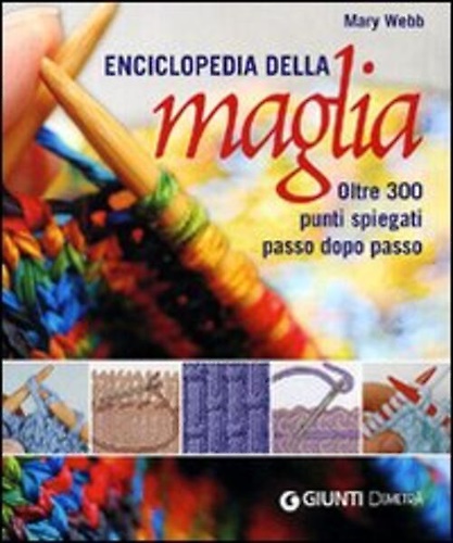 9788844038472-Enciclopedia della maglia. Oltre 300 punti spiegati passo dopo passo.