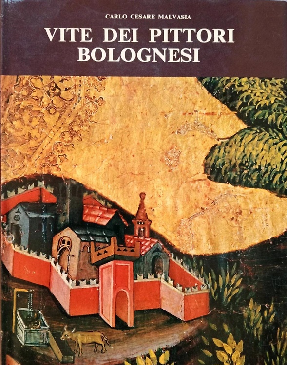 Felsina pittrice. Vite dei pittori bolognesi.