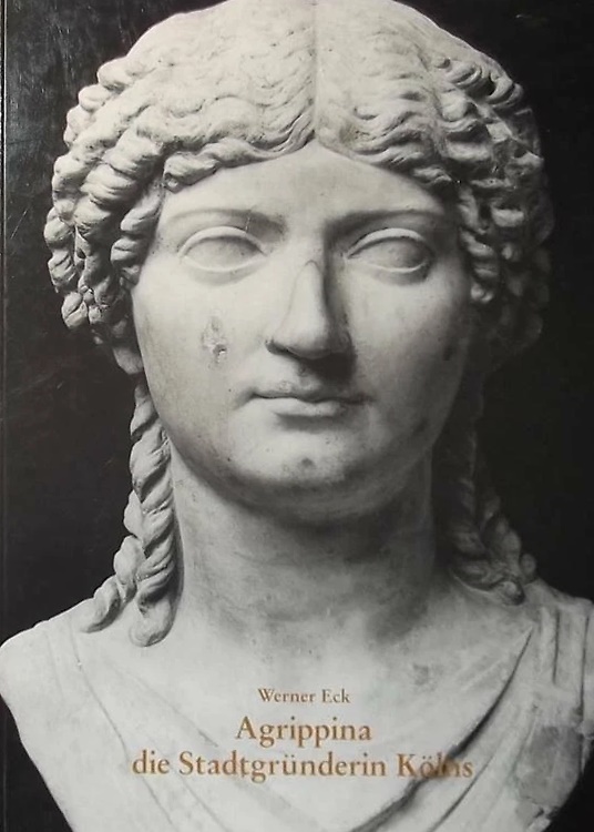 Agrippina die Stadtgrunderin Kolns.