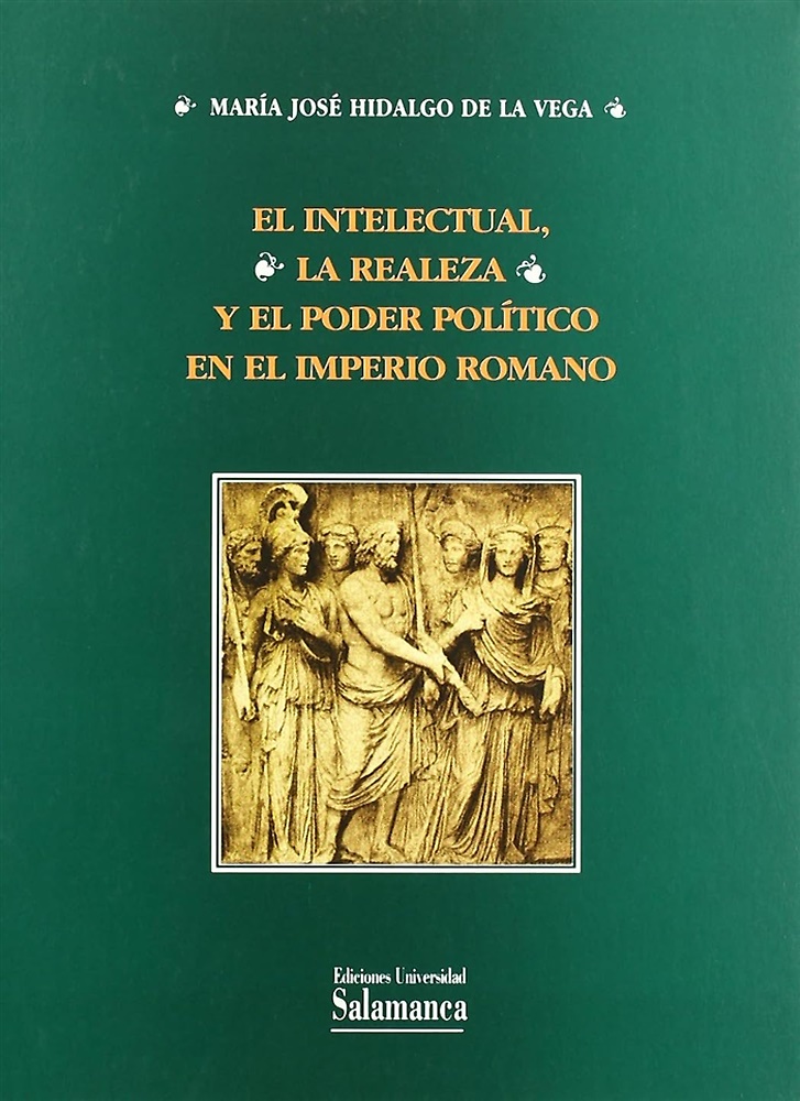 9788474818031-El intelectual, la realeza y el poder politico en el imperio romano.