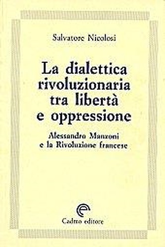 9788879230902-La dialettica rivoluzionaria tra libertà e oppressione. Alessandro Manzoni e la