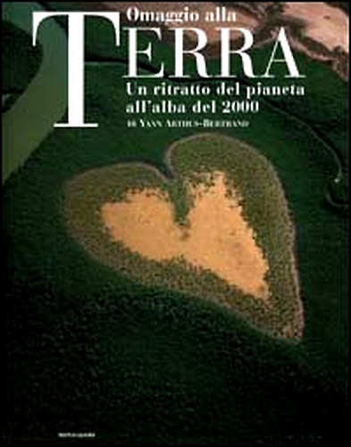 9788804472209-Omaggio alla Terra. Un ritratto del pianeta all'alba del 2000.
