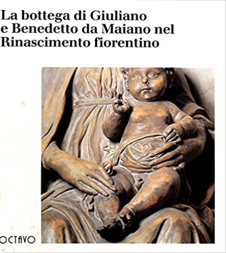 9788880300090-La bottega di Giuliano e Benedetto da Maiano nel Rinascimento fiorentino.
