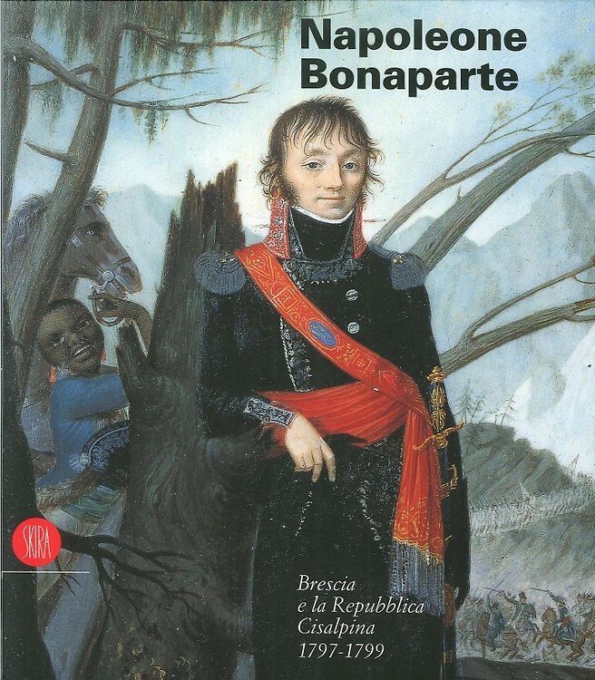 9788881183364-Napoleone Bonaparte. Brescia e la Repubblica Cisalpina (1797-1799).