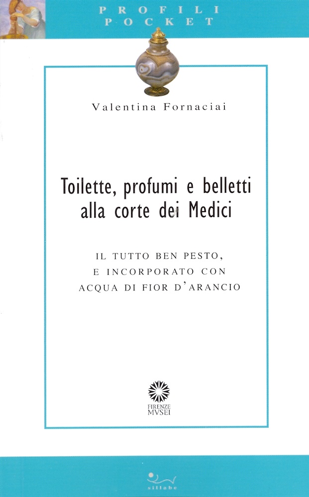 9788883473883-Toilette, Profumi e Belletti alla Corte dei Medici. Un Itinerario fra i Ricettar