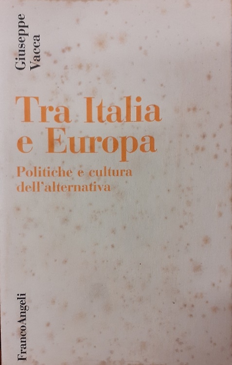 9788820466794-Fra Italia ed Europa. Politiche e cultura dell'alternativa.