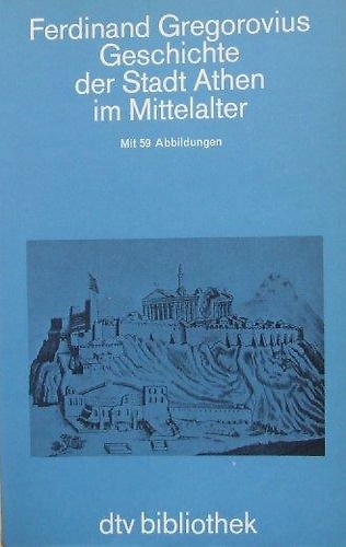 9783423061148-Geschichte der Stadt Athen im Mittelalter. Von der Zeit Justinians bis zur türki