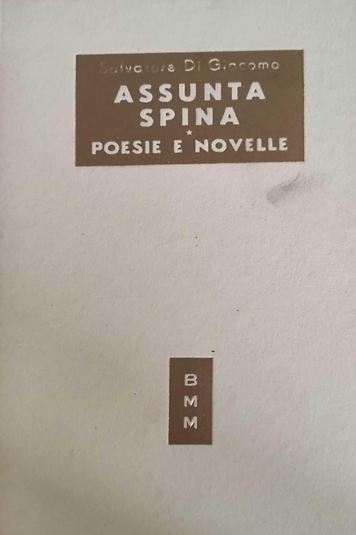 Assunta spina. Poesie e novelle.