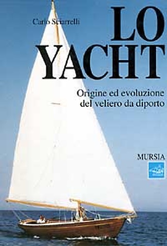 9788842522683-Lo yacht. Origine ed evoluzione del veliero da diporto.