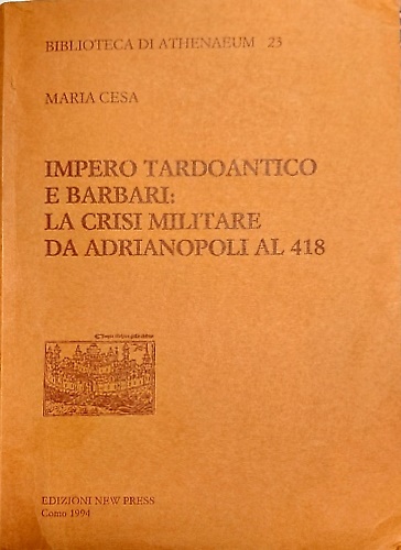 9788898238156-Impero tardoantico e barbari. La crisi militare da Adrianopoli al 418.