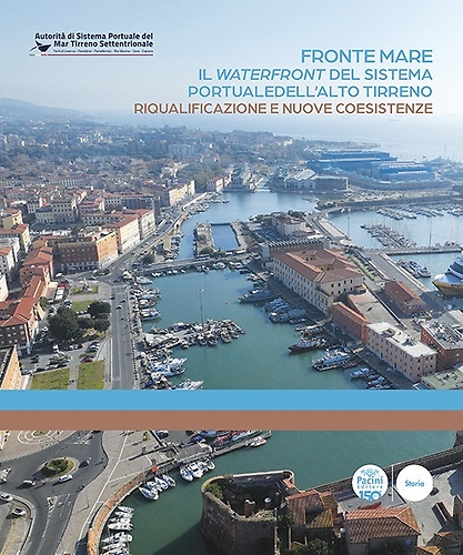 9791254866573-Fronte mare. Il waterfront del sistema portuale dell'alto tirreno. Riqualificazi