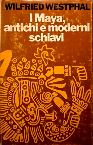 I Maya. Antichi e moderni schiavi.