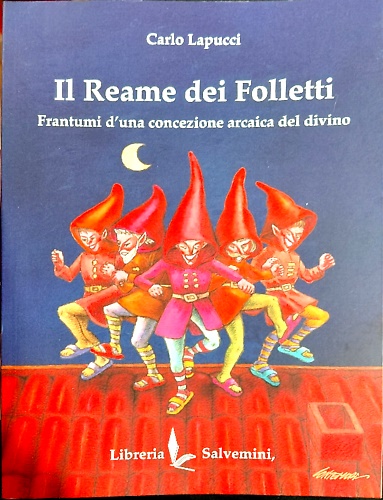 Il Reame dei Folletti. Frantumi d' una concezione arcaica del divino.
