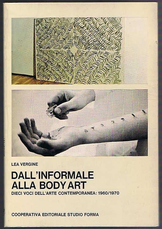 Dall'informale alla body art. Dieci voci dell'arte contemporanea: 1960 / 1970.