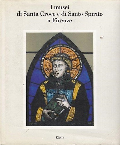 I Musei di Santa Croce e di Santo Spirito  a Firenze.