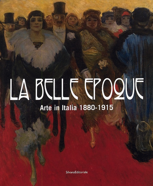 9788836610303-La Belle Epoque. Arte in Italia 1880-1915.