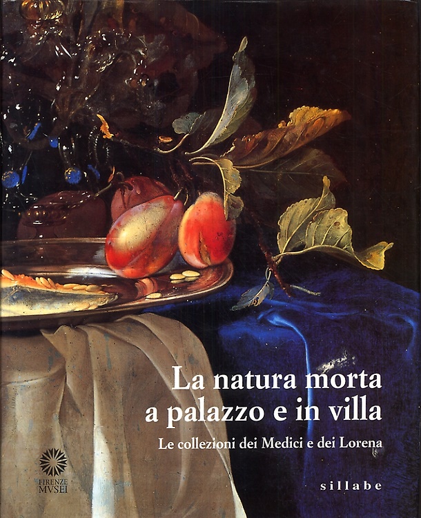 9788886392440-La natura morta a palazzo e in villa. Le collezioni dei Medici e dei Lorena.