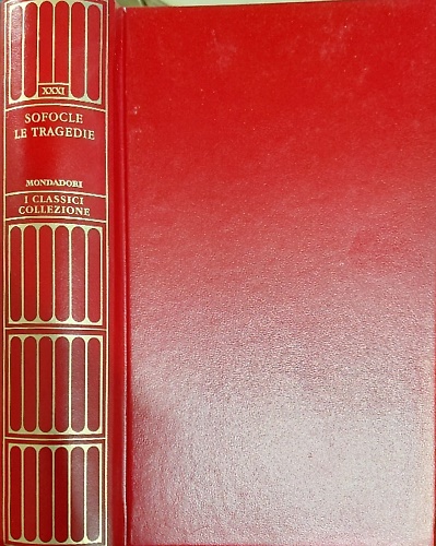 Le tragedie. Aiace, Antigone, Edipo Re, Trachinie, Elettra, Filottete, Edipo a C