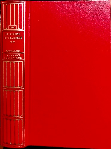 Le tragedie II. Andromaca, Ecuba, Troiane, Ifigenia in Tauride, Elena.