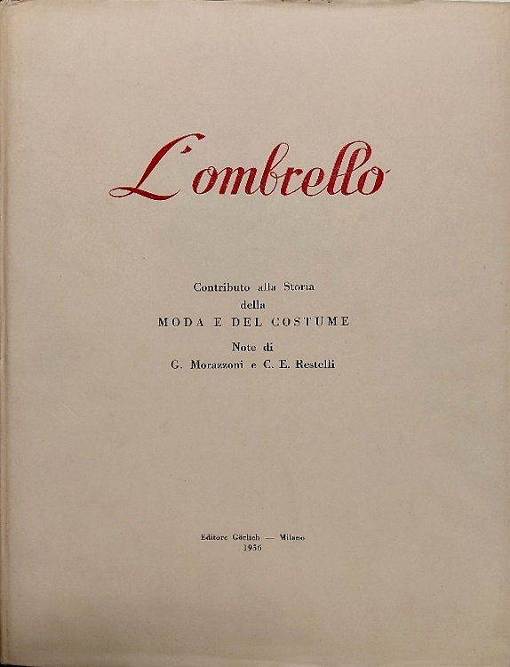 L'ombrello. Contributo alla storia della moda e del costume.