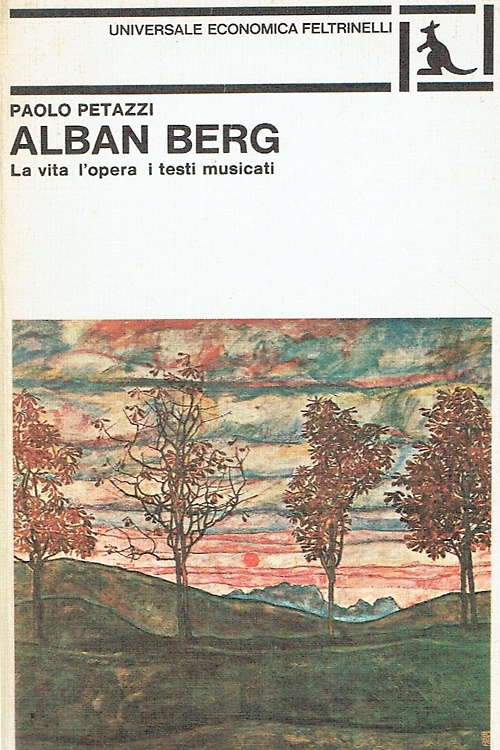 Alban Berg. La vita, l'opera, i testi musicati.