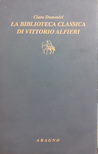 9788884196873-La biblioteca classica di Vittorio Alfieri.