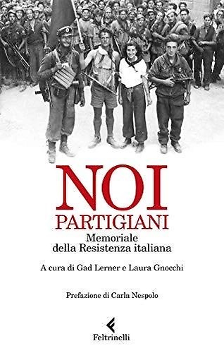 9788807492754-Noi partigiani. Memoriale della Resistenza italiana.