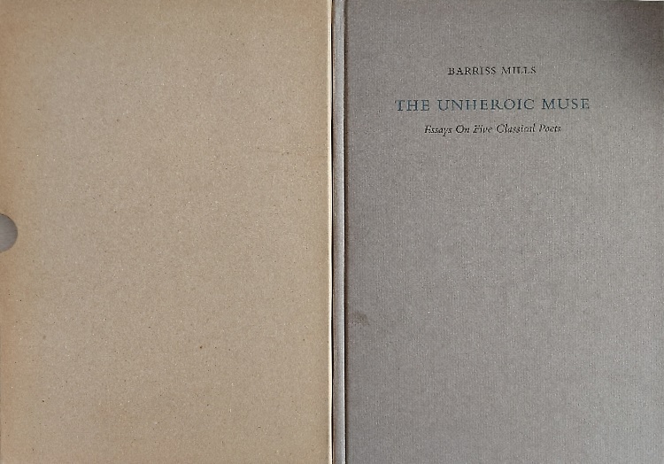 The Unheroic Muse: Essays on Five Classical Poets.